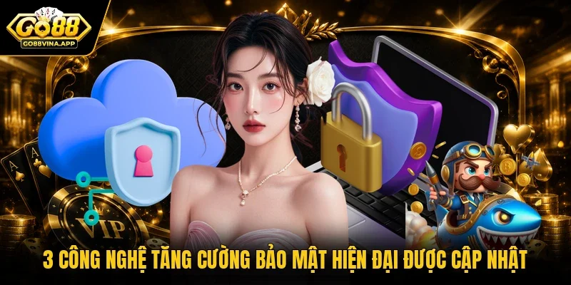 3 công nghệ tăng cường bảo mật hiện đại được cập nhật