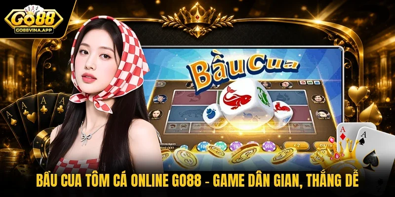 Bầu cua tôm cá online GO88