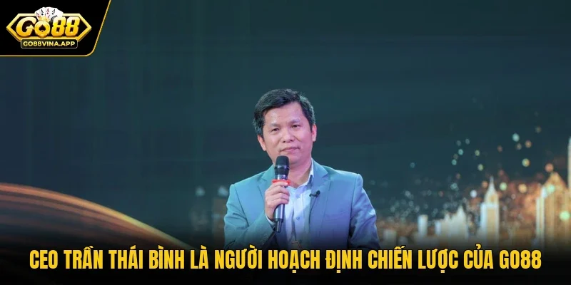 CEO Trần Thái Bình là người hoạch định chiến lược của Go88