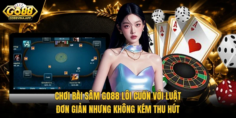 Chơi bài Sâm GO88 lôi cuốn với luật đơn giản nhưng không kém thu hút