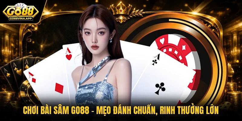 Chơi bài Sâm GO88