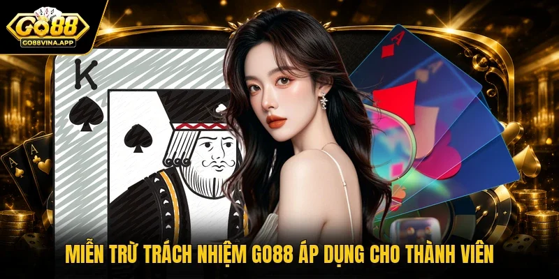 Miễn trừ trách nhiệm Go88 áp dụng cho thành viên