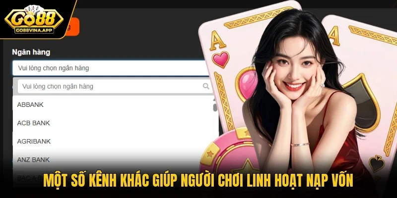 Một số kênh khác giúp người chơi linh hoạt nạp vốn