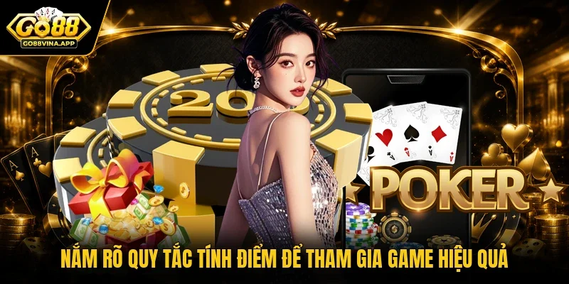 Nắm rõ quy tắc tính điểm để tham gia game hiệu quả