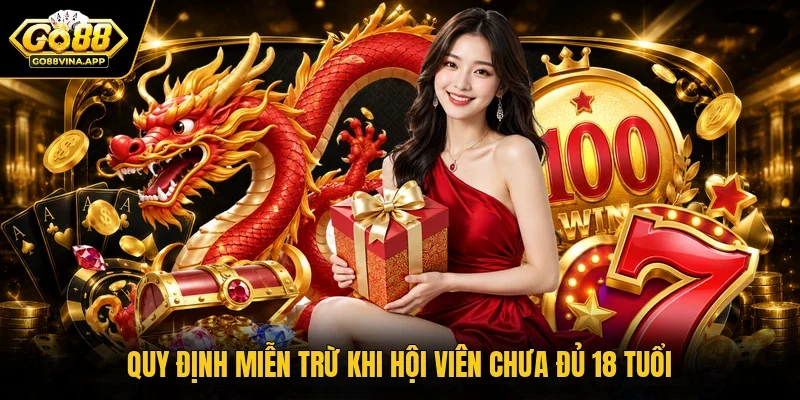 Quy định miễn trừ khi hội viên chưa đủ 18 tuổi