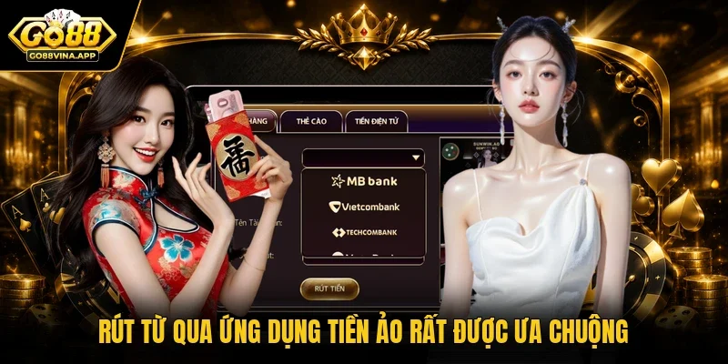 Rút từ qua ứng dụng tiền ảo rất được ưa chuộng