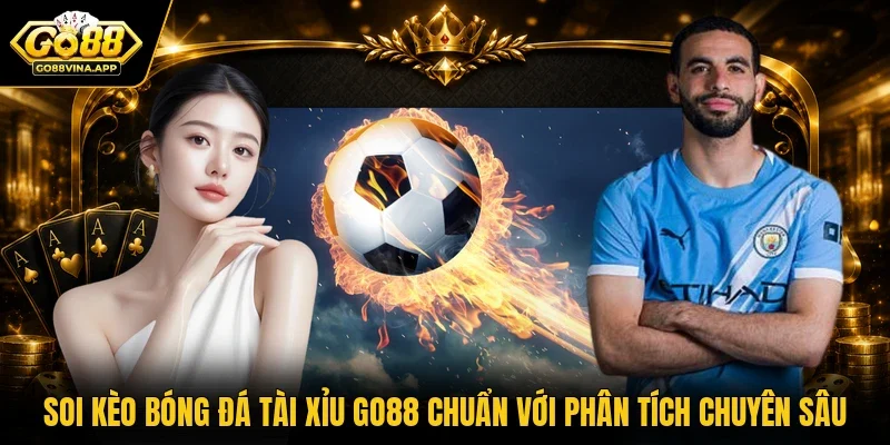 Soi kèo bóng đá tài xỉu Go88