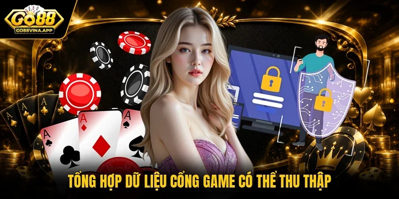 Tổng hợp dữ liệu cổng game có thể thu thập