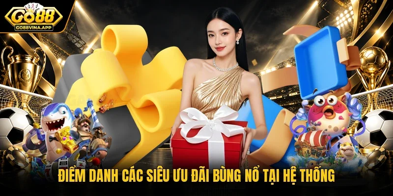 Điểm danh các siêu ưu đãi bùng nổ tại hệ thống
